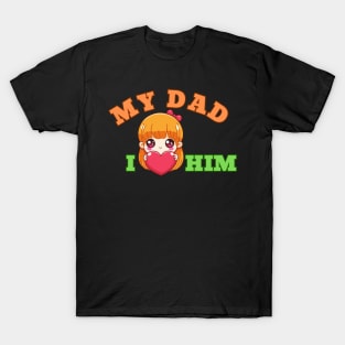 My Dad I Love Him, Fathers Day T-Shirt